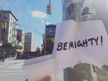 Load image into Gallery viewer, BE MIGHTY Flyer #49