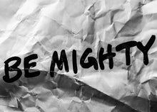 Load image into Gallery viewer, BE MIGHTY Flyer #55