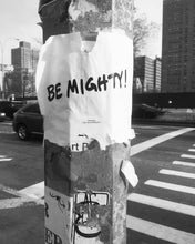 Load image into Gallery viewer, BE MIGHTY Flyer #47
